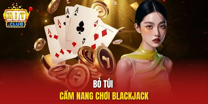 Bỏ túi cẩm nang chơi Blackjack