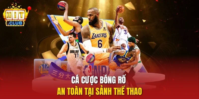 Cá cược bóng rổ an toàn tại sảnh thể thao