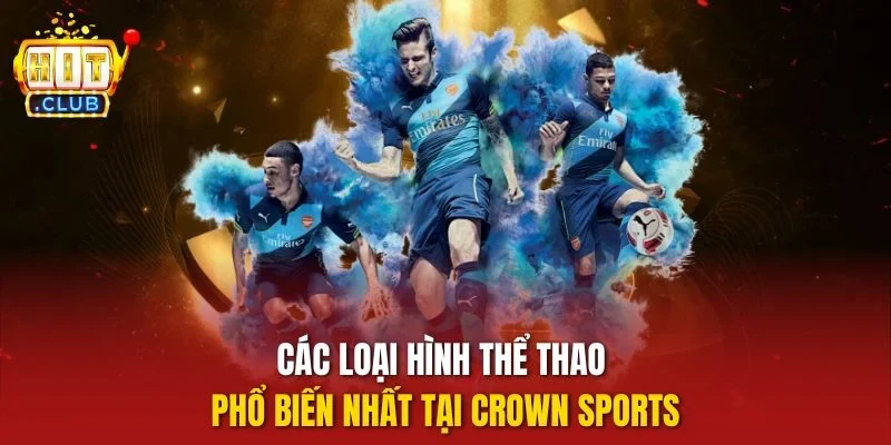 Các loại hình thể thao phổ biến nhất tại Crown Sports