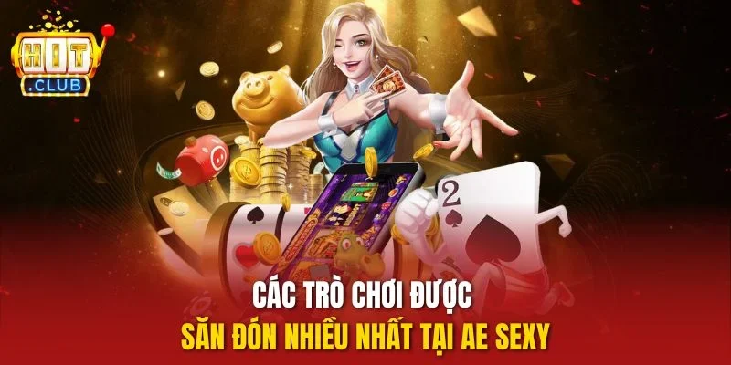 Các trò chơi được săn đón nhiều nhất tại Ae Sexy