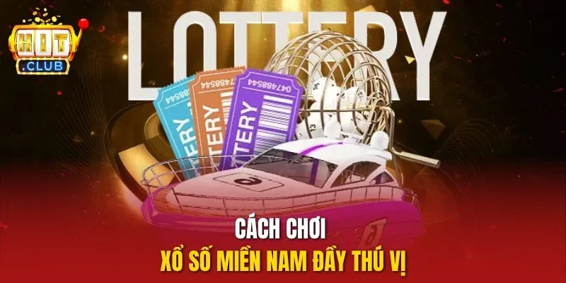 Cách chơi xổ số miền Nam đầy thú vị