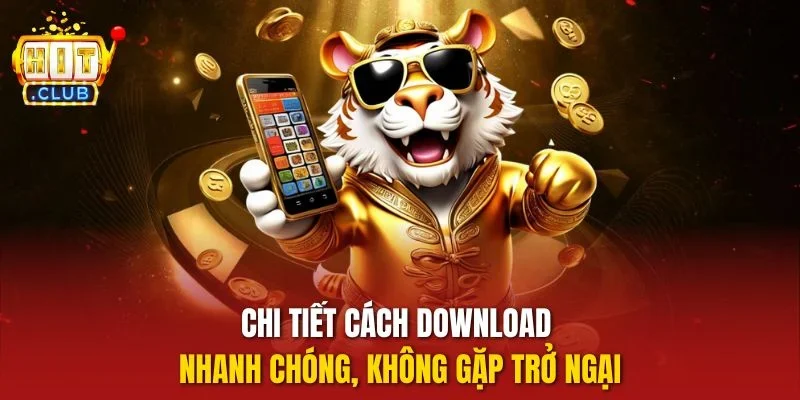 Chi tiết cách download nhanh chóng, không gặp trở ngại