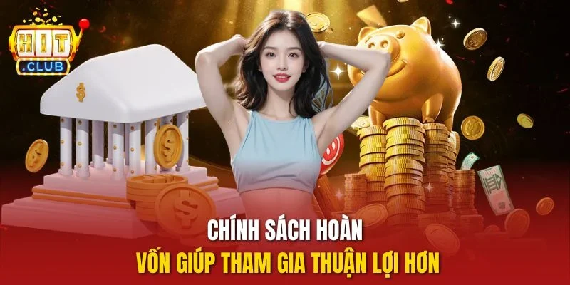 Chính sách hoàn vốn giúp tham gia thuận lợi hơn