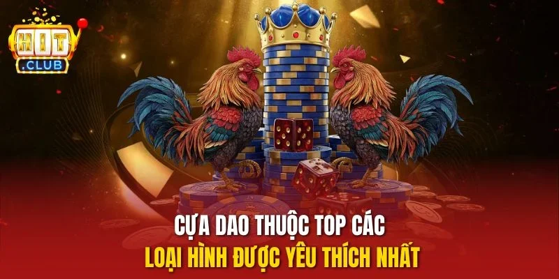 Cựa dao thuộc top các loại hình được yêu thích nhất