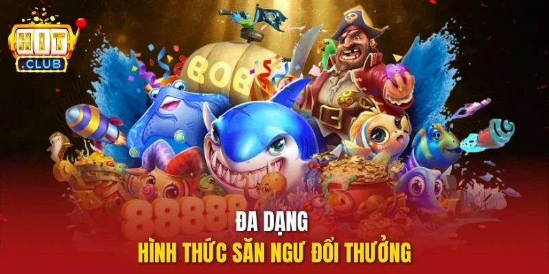 Đa dạng hình thức săn ngư đổi thưởng
