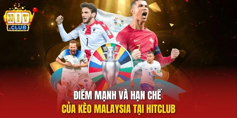 Điểm mạnh và hạn chế của kèo Malaysia tại HITCLUB