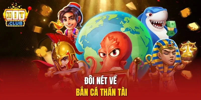 Đôi nét về bắn cá thần tài