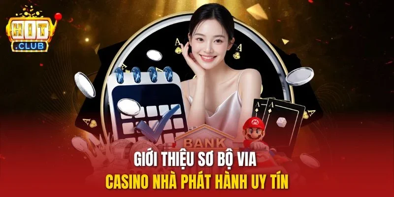 Giới thiệu sơ bộ Via casino nhà phát hành uy tín