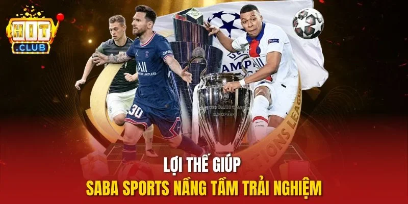 Hàng loạt siêu phẩm được hội viên săn đón tại Saba Sports