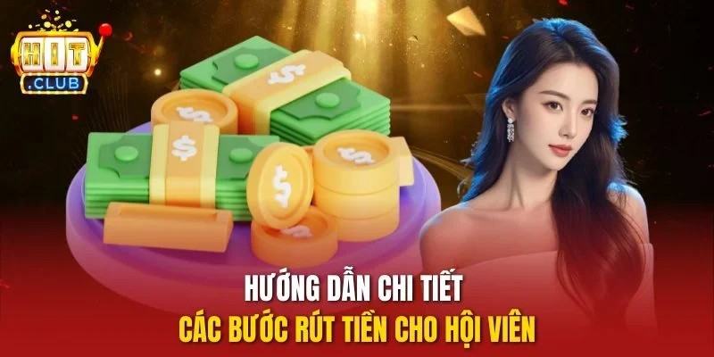 Hướng dẫn chi tiết các bước rút tiền cho hội viên
