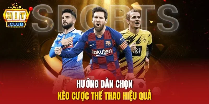 Hướng dẫn chọn kèo cược thể thao hiệu quả