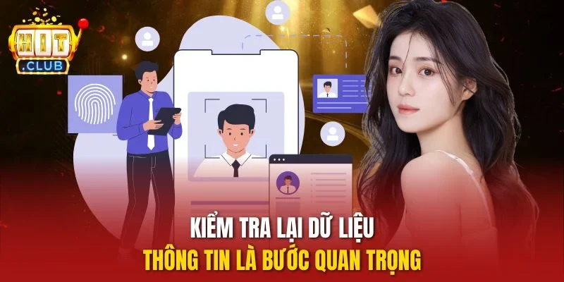Kiểm tra lại dữ liệu, thông tin là bước quan trọng