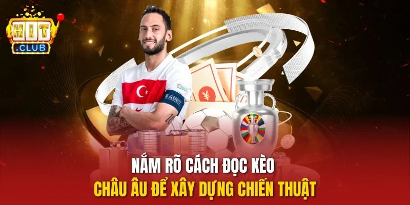 Nắm rõ cách đọc kèo châu Âu để xây dựng chiến thuật
