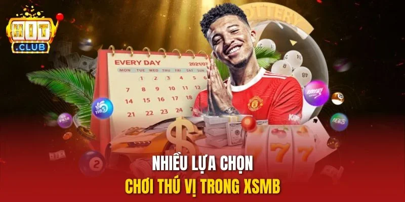 Nhiều lựa chọn chơi thú vị trong XSMB