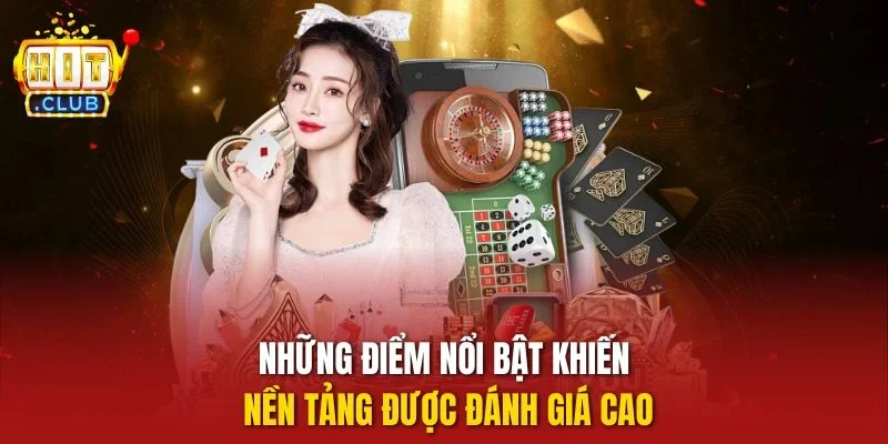 Những điểm nổi bật khiến nền tảng được đánh giá cao