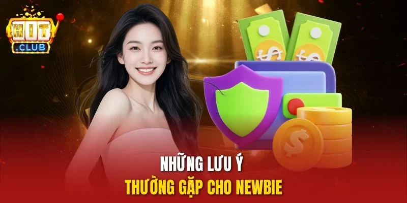 Những lưu ý thường gặp cho Newbie