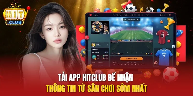 Tải app Hitclub để nhận thông tin từ sân chơi sớm nhất