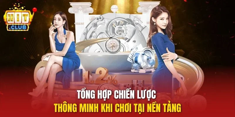 Tổng hợp chiến lược thông minh khi chơi tại nền tảng