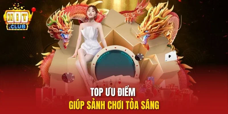 Top ưu điểm giúp sảnh chơi tỏa sáng