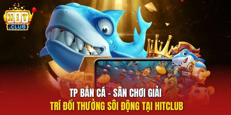 TP Bắn cá