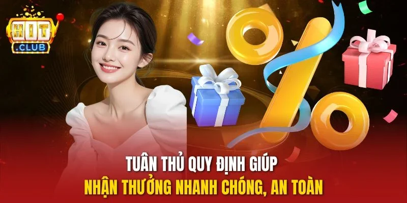 Tuân thủ quy định giúp nhận thưởng nhanh chóng, an toàn
