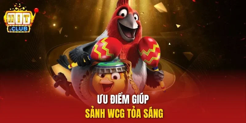 Ưu điểm giúp sảnh WCG tỏa sáng