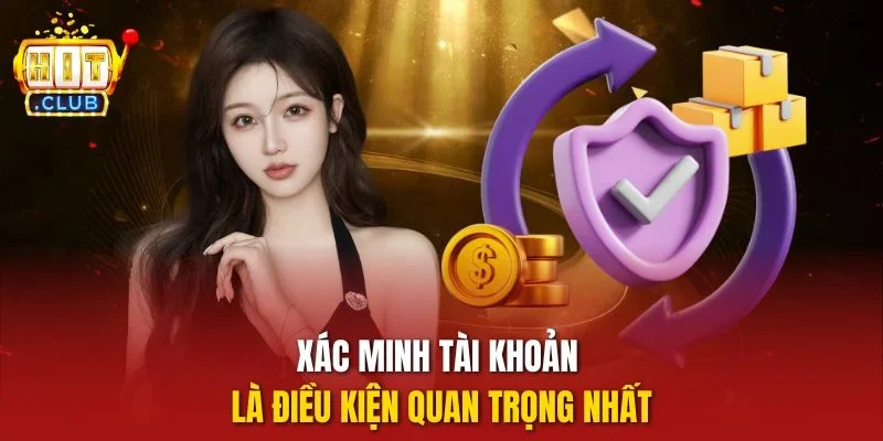 Xác minh tài khoản là điều kiện quan trọng nhất